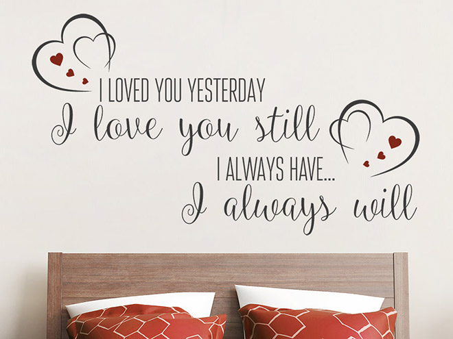 Wandtattoo I loved you yesterday I love you still I always have I