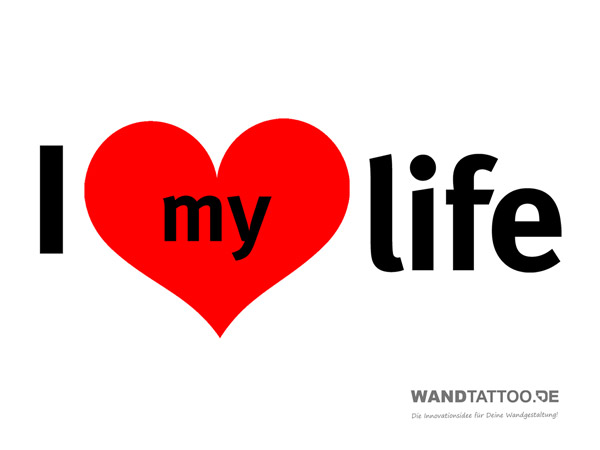 I love my life Wandtattoo