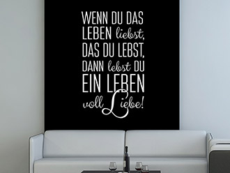 Wandtattoo Wenn du das Leben liebst ...