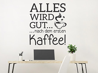 Wandtattoo Alles wird gut Kaffee