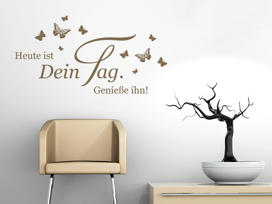 Wandtattoo Heute Ist Dein Tag Geniesse Ihn Wandtattoo De