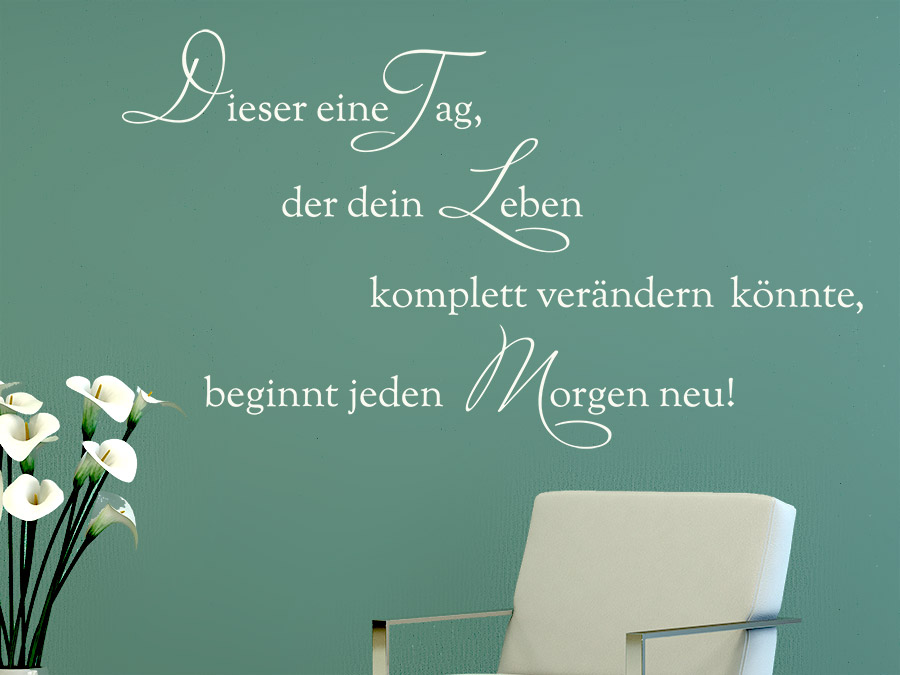 Wandtattoo Dieser eine Tag, der dein Leben... Wandtattoo.de