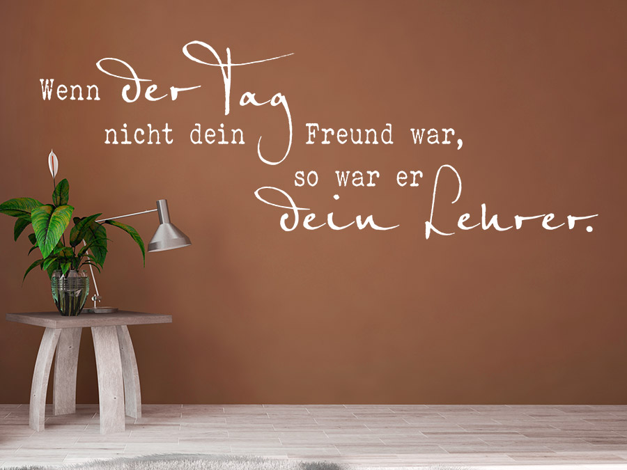 Wandtattoo Wenn der Tag nicht dein Freund war... Wandtattoo.de