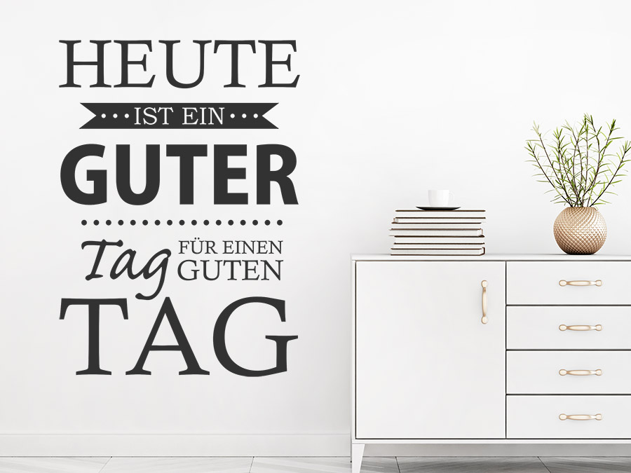 Wandtattoo Heute ist ein guter Tag...