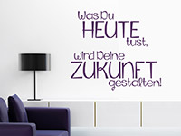 Wandtattoo Spruch Was Du heute tust... über der Couch