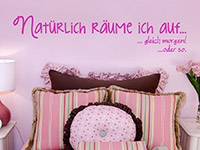 Coole Wandtattoo Spruch Natürlich räume ich auf... in pink