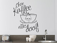 Wandtattoo Spruch Ohne Kaffee alles doof in der KÃ¼che