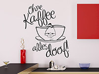 Witziger Wandtattoo Spruch Ohne Kaffee alles doof