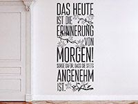 Spruch Wandtattoo Das Heute ist die Erinnerung von morgen