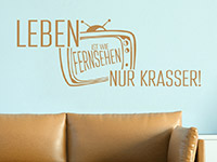 Humorvolles Wandtattoo Leben ist wie Fernsehen in hellbraun