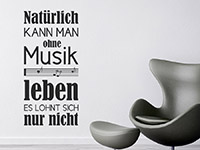 Wandtattoo Natürlich kann man ohne Musik...