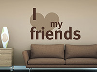 I love my friends Wandtattoo über der Couch