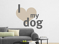 I love my dog Spruch Wandtattoo im Wohnzimmer