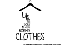 Garderobe Life is too short Motivansicht