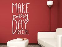 Spruch Wandtattoo Make every day special in weiß