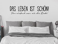 Lustiges Wandtattoo Das Leben ist... über dem Bett