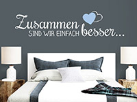 Wandtattoo Zusammen sind wir einfach besser... im Schlafzimmer