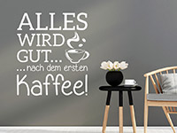 Lustiges Wandtattoo Alles wird gut Kaffee in weiß