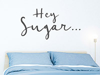 Wandtattoo Hey Sugar... im Schlafzimmer
