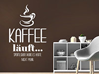 Lustiges Wandtattoo Kaffee läuft... in weiß