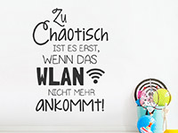 Wandtattoo Zu chaotisch ist es erst...