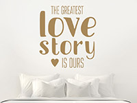 Wandtattoo The greatest love story im Schlafzimmer