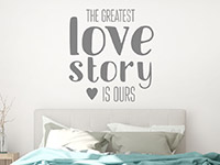 Liebes Wandtattoo The greatest love story über dem Bett