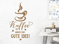 Büro Wandtattoo Kaffee ist immer eine gute Idee mit Kaffeetasse