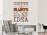 Kaffee Wandtattoo Coffee is always a good idea auf heller Wand