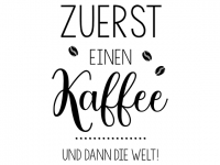 Wandtattoo Zuerst einen Kaffee