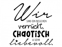 Wandtattoo Verrückt Chaotisch Liebevoll Motivansicht