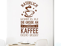 Wandtattoo Je größer der Kaffee in der Küche