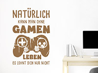 Gaming Wandtattoo Natürlich kann man ohne Gamen... auf heller Wand