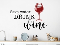 Wandtattoo Save water drink wine in der Küche