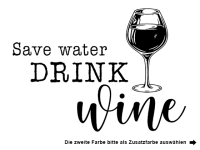 Wandtattoo Save water drink wine