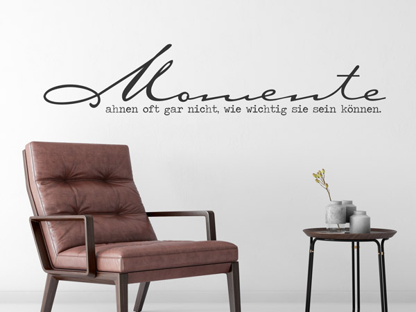 Wandtattoo Momente ahnen oft gar nicht Spruch