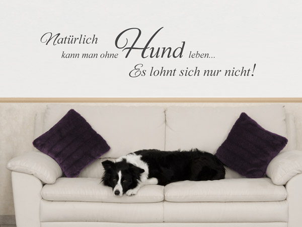 Wandtattoo Natürlich kann man ohne Hund leben