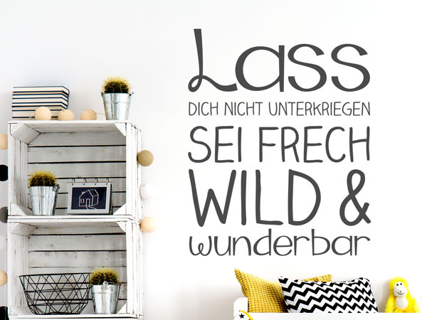 Sei Frech Wild WUnderbar Wandtattoo