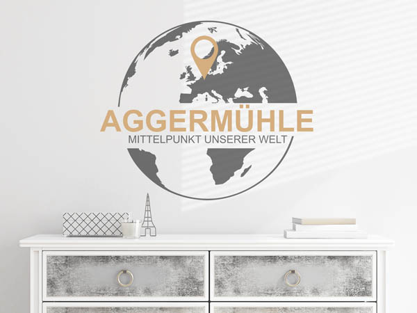 Wandtattoo Aggermühle - Mittelpunkt unserer Welt mit Pin im Globus