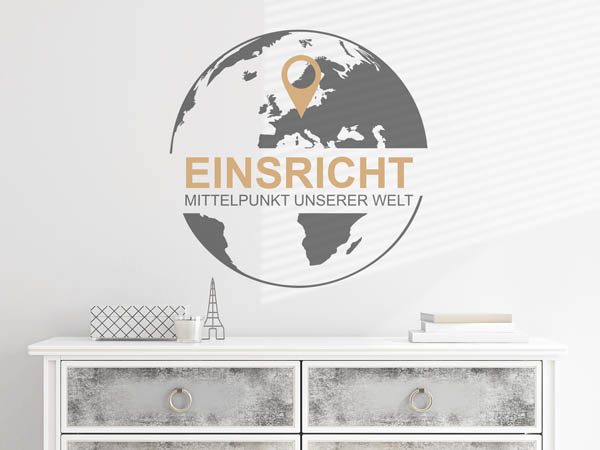 Wandtattoo Einsricht - Mittelpunkt unserer Welt mit Pin im Globus