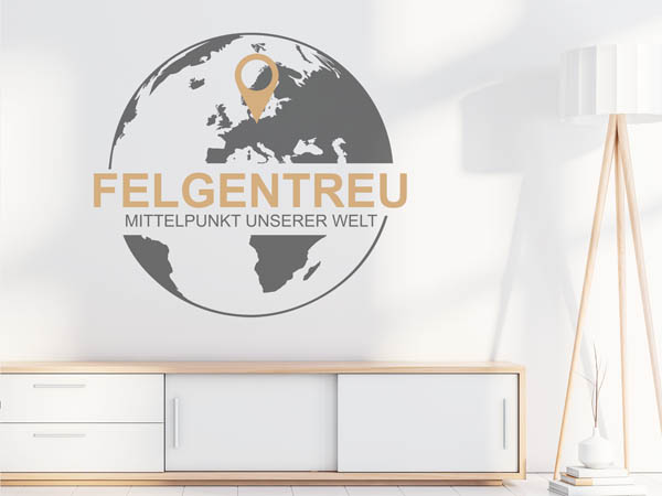 Wandtattoo Felgentreu - Mittelpunkt unserer Welt mit Pin im Globus