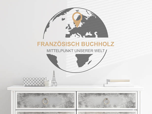 Wandtattoo Französisch Buchholz - Mittelpunkt unserer Welt mit Pin im Globus