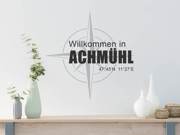 Wandtattoo Willkommen in Achmühl mit den Koordinaten 47°45'N 11°27'E
