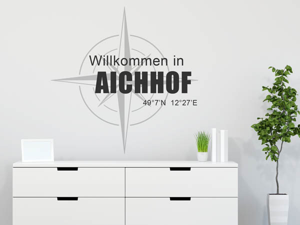 Wandtattoo Willkommen in Aichhof mit den Koordinaten 49°7'N 12°27'E