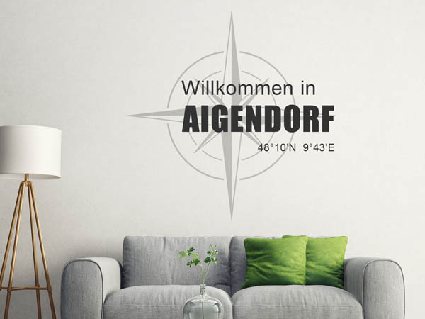 Wandtattoo Willkommen in Aigendorf mit den Koordinaten 48°10'N 9°43'E