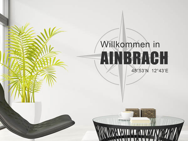 Wandtattoo Willkommen in Ainbrach mit den Koordinaten 48°53'N 12°43'E