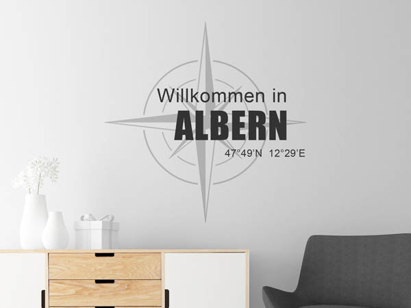 Wandtattoo Willkommen in Albern mit den Koordinaten 47°49'N 12°29'E