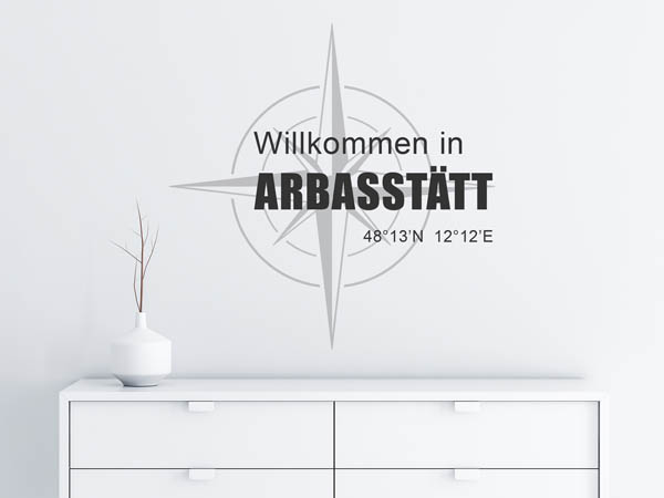 Wandtattoo Willkommen in Arbasstätt mit den Koordinaten 48°13'N 12°12'E