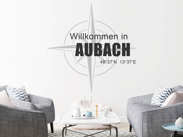 Wandtattoo Willkommen in Aubach mit den Koordinaten 48°37'N 13°37'E