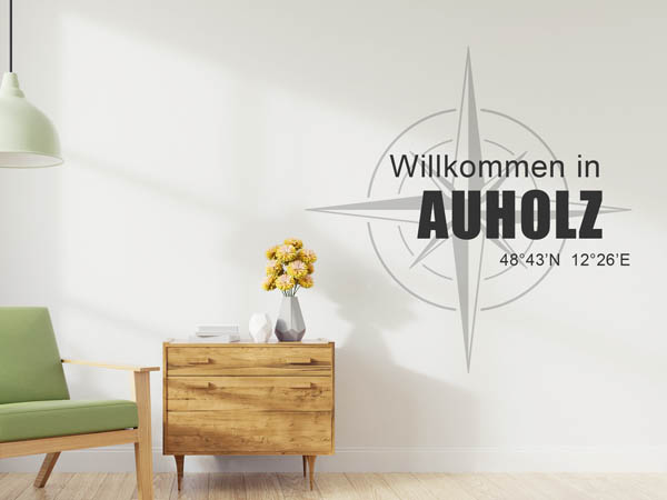 Wandtattoo Willkommen in Auholz mit den Koordinaten 48°43'N 12°26'E